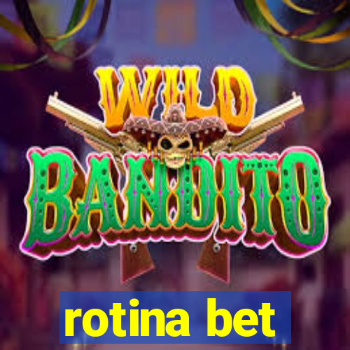 rotina bet